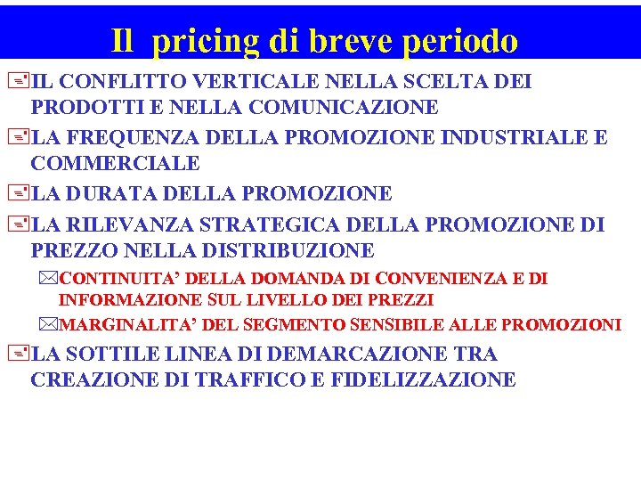 Il pricing di breve periodo +IL CONFLITTO VERTICALE NELLA SCELTA DEI PRODOTTI E NELLA