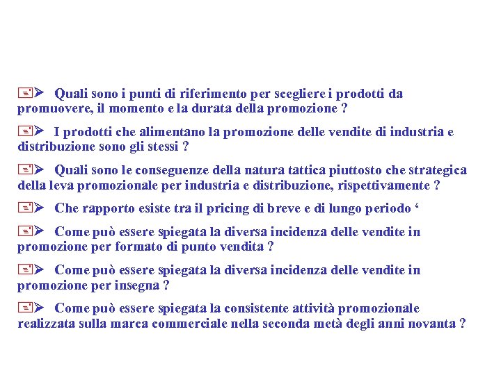 +Ø Quali sono i punti di riferimento per scegliere i prodotti da promuovere, il