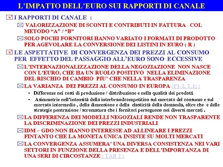 L’IMPATTO DELL’EURO SUI RAPPORTI DI CANALE + I RAPPORTI DI CANALE : * VALORIZZAZIONE