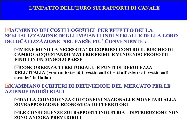  L’IMPATTO DELL’EURO SUI RAPPORTI DI CANALE +AUMENTO DEI COSTI LOGISTICI PER EFFETTO DELLA