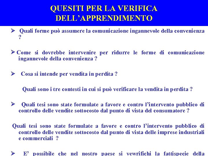 QUESITI PER LA VERIFICA DELL’APPRENDIMENTO Ø Quali forme può assumere la comunicazione ingannevole della