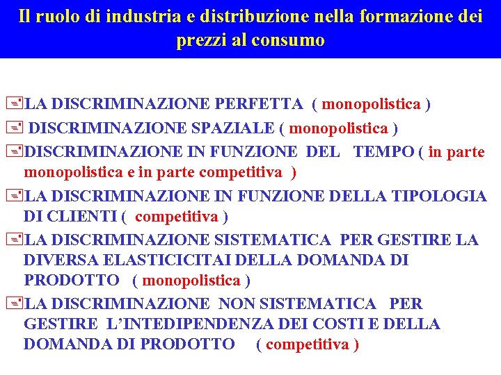 Il ruolo di industria e distribuzione nella formazione dei prezzi al consumo +LA DISCRIMINAZIONE