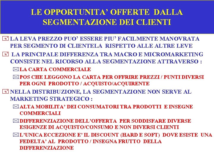 LE OPPORTUNITA’ OFFERTE DALLA SEGMENTAZIONE DEI CLIENTI + LA LEVA PREZZO PUO’ ESSERE PIU’