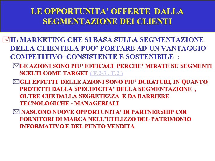 LE OPPORTUNITA’ OFFERTE DALLA SEGMENTAZIONE DEI CLIENTI +IL MARKETING CHE SI BASA SULLA SEGMENTAZIONE