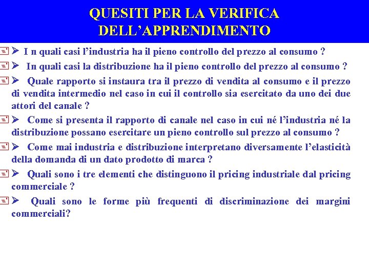 QUESITI PER LA VERIFICA DELL’APPRENDIMENTO +Ø I n quali casi l’industria ha il pieno