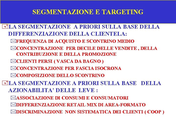 SEGMENTAZIONE E TARGETING +LA SEGMENTAZIONE A PRIORI SULLA BASE DELLA DIFFERENZIAZIONE DELLA CLIENTELA: *FREQUENZA