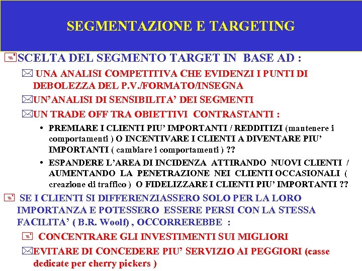 SEGMENTAZIONE E TARGETING +SCELTA DEL SEGMENTO TARGET IN BASE AD : * UNA ANALISI