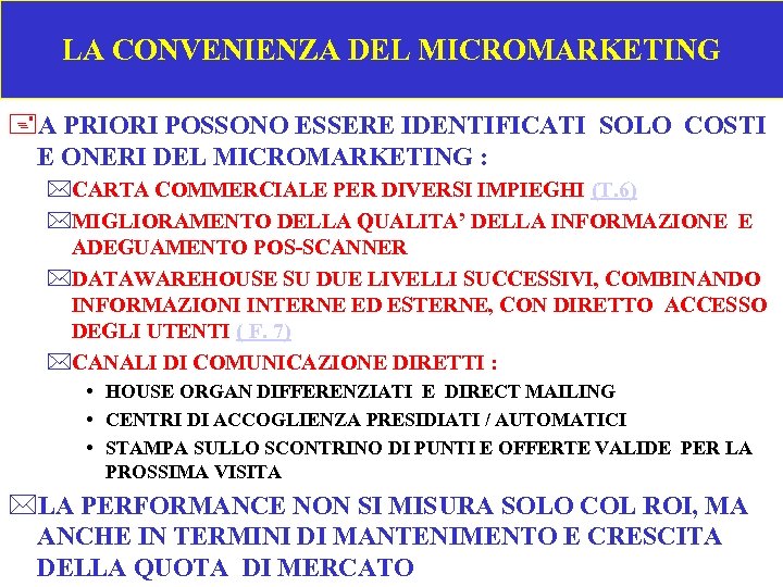 LA CONVENIENZA DEL MICROMARKETING +A PRIORI POSSONO ESSERE IDENTIFICATI SOLO COSTI E ONERI DEL