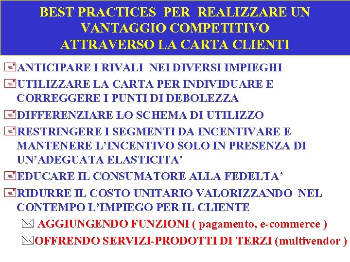 BEST PRACTICES PER REALIZZARE UN VANTAGGIO COMPETITIVO ATTRAVERSO LA CARTA CLIENTI +ANTICIPARE I RIVALI