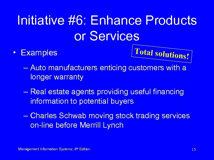 Initiative #6: Enhance Products or Services • Examples Total soluti ons! – Auto manufacturers