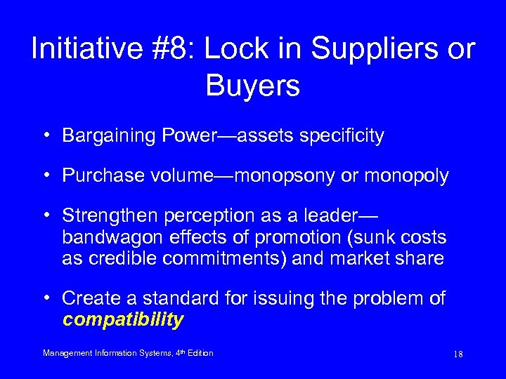 Initiative #8: Lock in Suppliers or Buyers • Bargaining Power—assets specificity • Purchase volume—monopsony