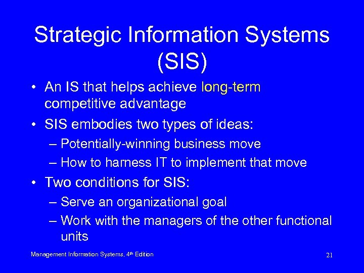 Strategic Information Systems (SIS) • An IS that helps achieve long-term competitive advantage •