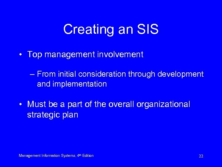 Creating an SIS • Top management involvement – From initial consideration through development and