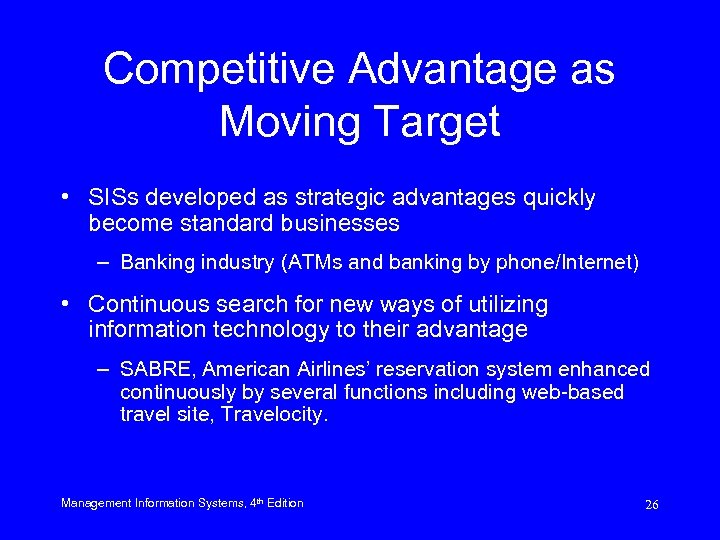 Competitive Advantage as Moving Target • SISs developed as strategic advantages quickly become standard