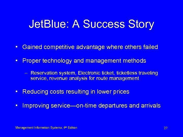 Jet. Blue: A Success Story • Gained competitive advantage where others failed • Proper