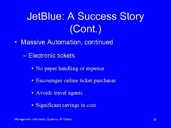 Jet. Blue: A Success Story (Cont. ) • Massive Automation, continued – Electronic tickets