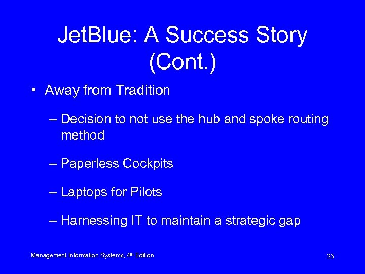 Jet. Blue: A Success Story (Cont. ) • Away from Tradition – Decision to
