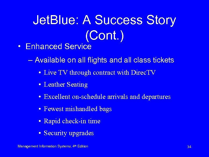 Jet. Blue: A Success Story (Cont. ) • Enhanced Service – Available on all
