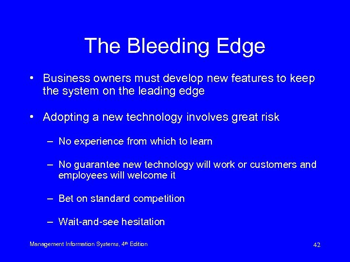 The Bleeding Edge • Business owners must develop new features to keep the system