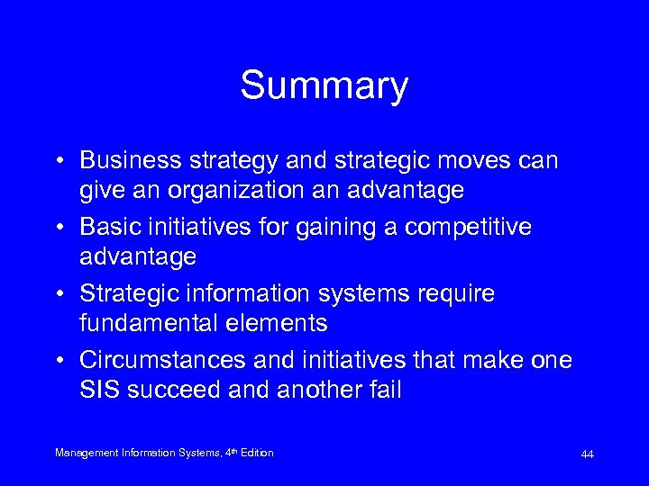 Summary • Business strategy and strategic moves can give an organization an advantage •