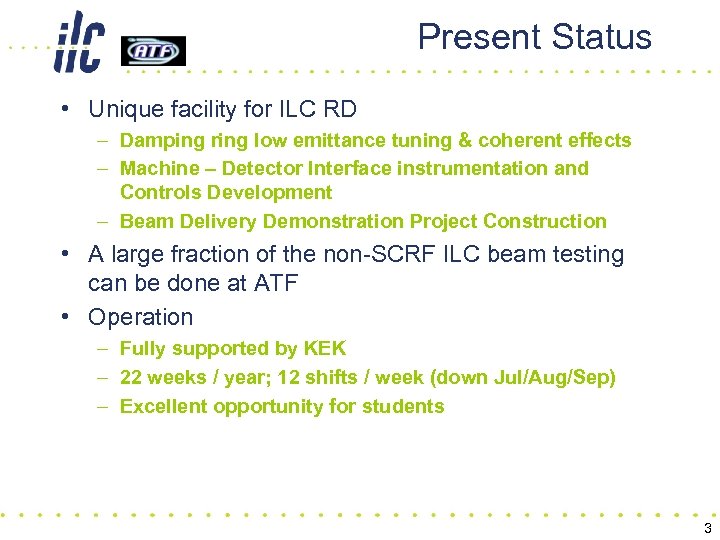 Present Status • Unique facility for ILC RD – Damping ring low emittance tuning