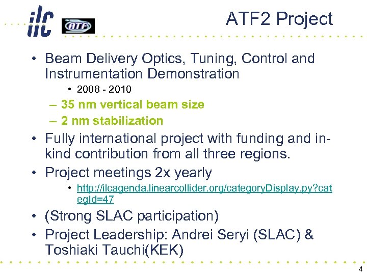 ATF 2 Project • Beam Delivery Optics, Tuning, Control and Instrumentation Demonstration • 2008