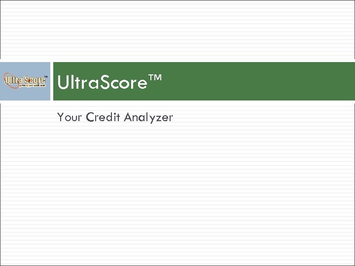 Ultra. Score™ Your Credit Analyzer 