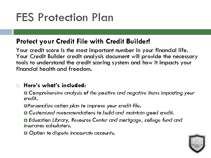FES Protection Plan Protect your Credit File with Credit Builder! Your credit score is