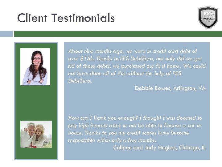 Client Testimonials About nine months ago, we were in credit card debt of over