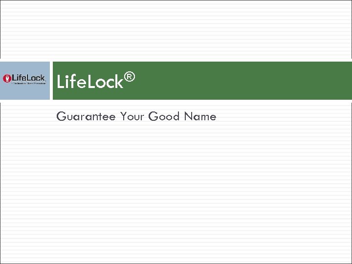 ® Life. Lock Guarantee Your Good Name 