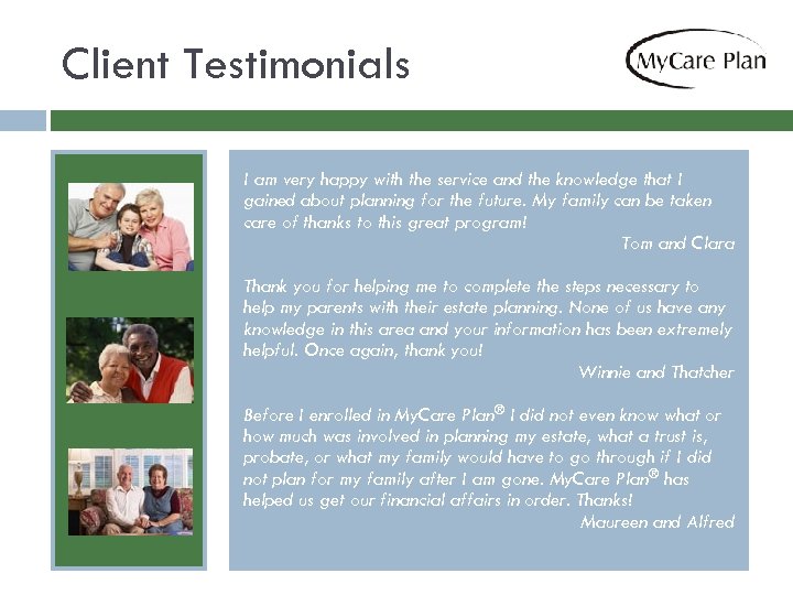 Client Testimonials I am very happy with the service and the knowledge that I
