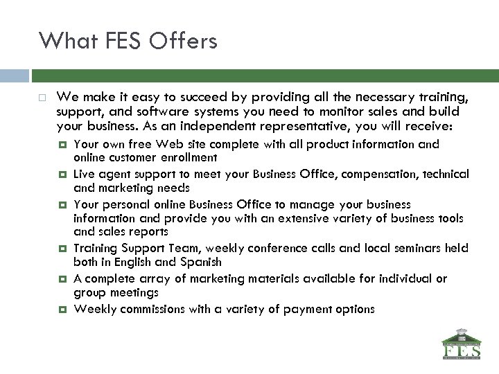 What FES Offers We make it easy to succeed by providing all the necessary