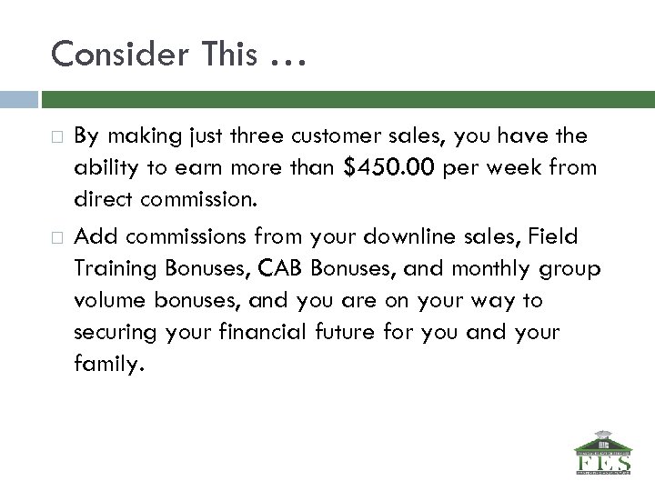 Consider This … By making just three customer sales, you have the ability to