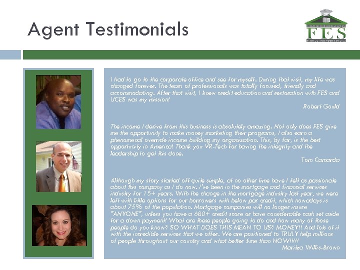 Agent Testimonials I had to go to the corporate office and see for myself.
