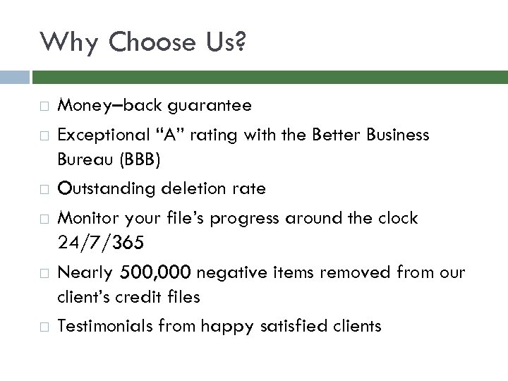Why Choose Us? Money–back guarantee Exceptional “A” rating with the Better Business Bureau (BBB)