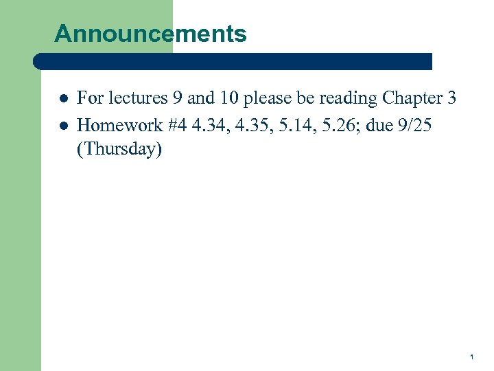 Announcements l l For lectures 9 and 10 please be reading Chapter 3 Homework