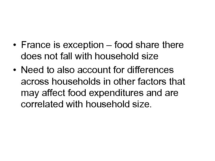  • France is exception – food share there does not fall with household