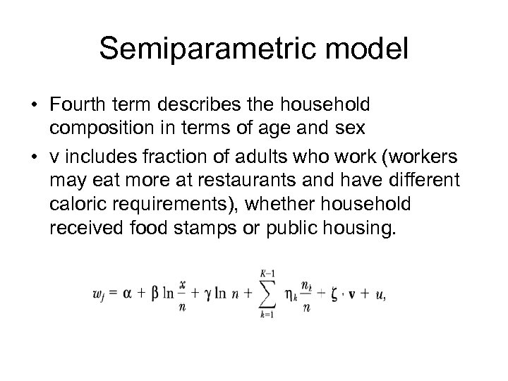 Semiparametric model • Fourth term describes the household composition in terms of age and