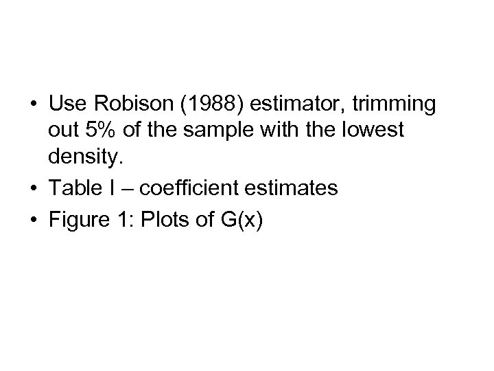  • Use Robison (1988) estimator, trimming out 5% of the sample with the