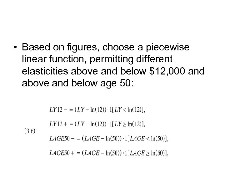  • Based on figures, choose a piecewise linear function, permitting different elasticities above