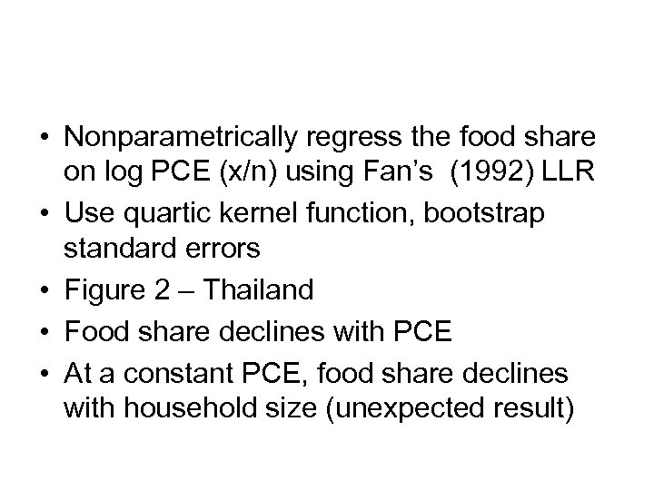  • Nonparametrically regress the food share on log PCE (x/n) using Fan’s (1992)