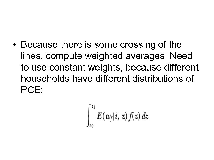  • Because there is some crossing of the lines, compute weighted averages. Need