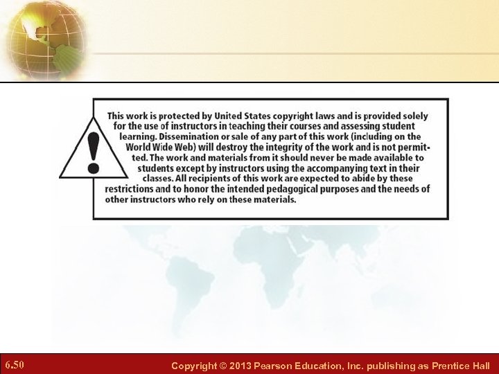 6. 50 Copyright © 2013 Pearson Education, Inc. publishing as Prentice Hall 