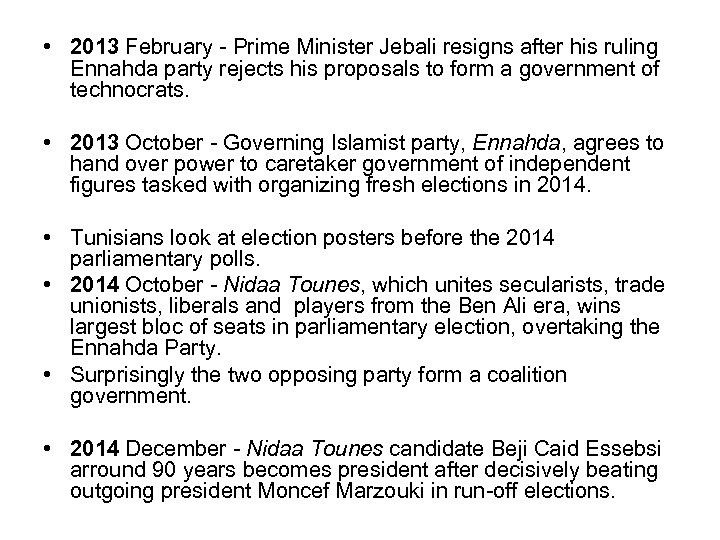  • 2013 February - Prime Minister Jebali resigns after his ruling Ennahda party