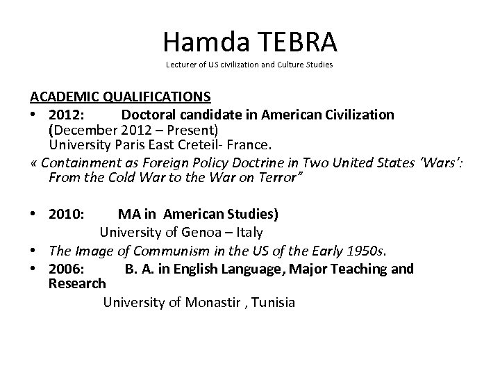 Hamda TEBRA Lecturer of US civilization and Culture Studies ACADEMIC QUALIFICATIONS • 2012: Doctoral