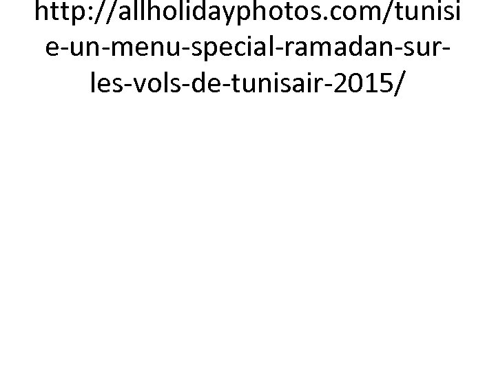 http: //allholidayphotos. com/tunisi e-un-menu-special-ramadan-surles-vols-de-tunisair-2015/ 