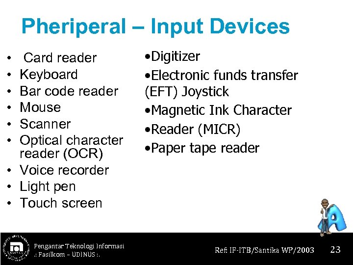 Pheriperal – Input Devices • • • Card reader Keyboard Bar code reader Mouse