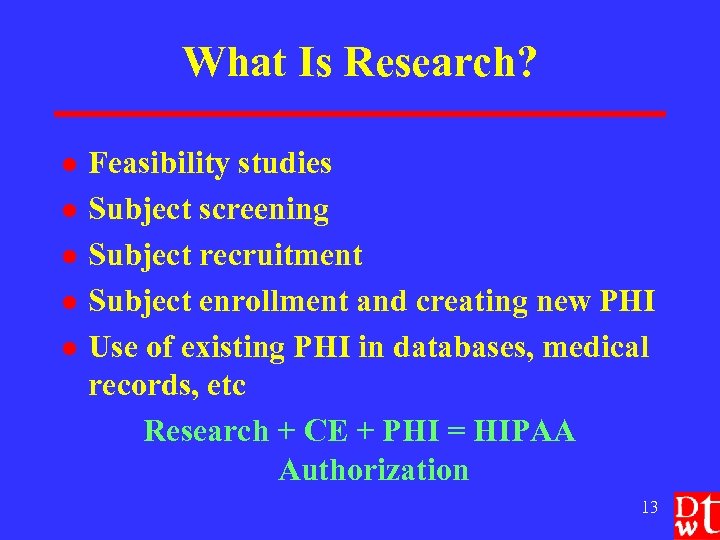 What Is Research? l l l Feasibility studies Subject screening Subject recruitment Subject enrollment