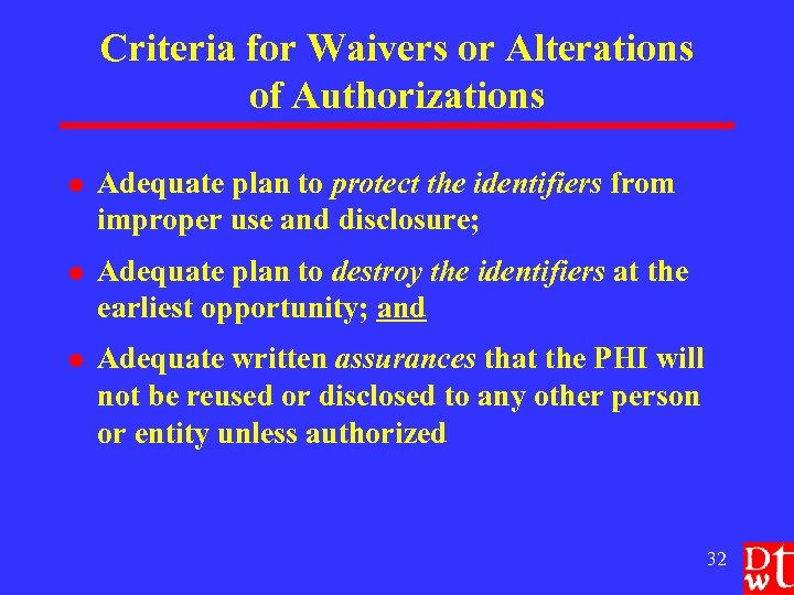Criteria for Waivers or Alterations of Authorizations l Adequate plan to protect the identifiers