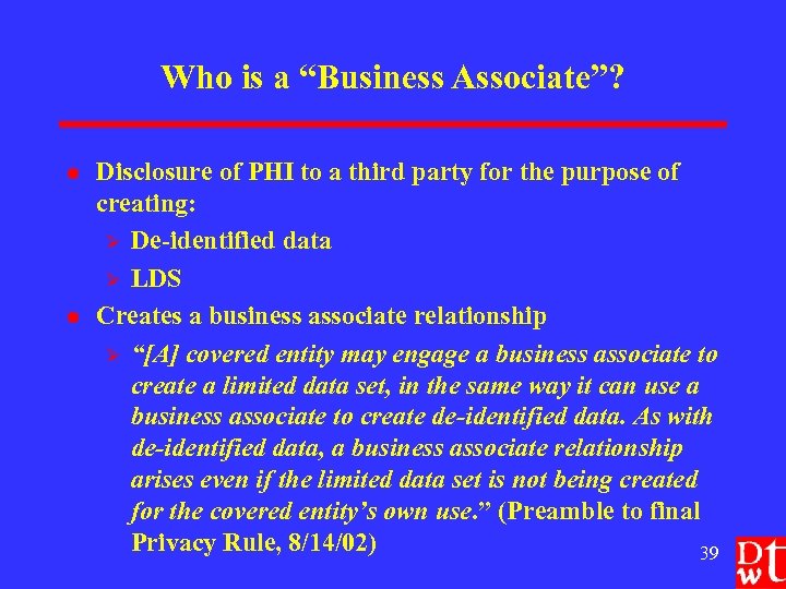 Who is a “Business Associate”? l l Disclosure of PHI to a third party